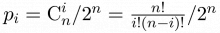 $\textstyle p_{i}=\textrm{C}_{n}^{i}/2^{n}=\frac{n!}{i!(n-i)!}/2^{n}$