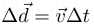 $\Delta \vec{d} = \vec{v} \Delta t$