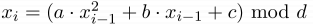 $\textstyle x_i = (a\cdot x^2_{i-1} + b\cdot x_{i-1}+c) \textup{ mod }d $