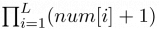 $\textstyle \prod_{i=1}^{L}(num[i] + 1)$