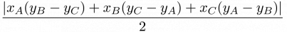 $\displaystyle \frac{|x_{A}(y_{B}-y_{C})+x_{B}(y_{C}-y_{A})+x_{C}(y_{A}-y_{B})|}{2}$