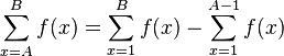 \sum_{x=A}^B f(x) = \sum_{x=1}^{B} f(x) - \sum_{x=1}^{A-1} f(x)
