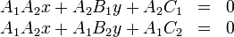 
\begin{array}{rcl}
A_1 A_2 x + A_2 B_1 y + A_2 C_1 &=& 0 \\
A_1 A_2 x + A_1 B_2 y + A_1 C_2 &=& 0
\end{array}
