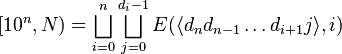 [10^n, N) = \bigsqcup_{i=0}^n \bigsqcup_{j=0}^{d_i-1} E(\langle d_n d_{n-1} \ldots d_{i+1} j\rangle, i)